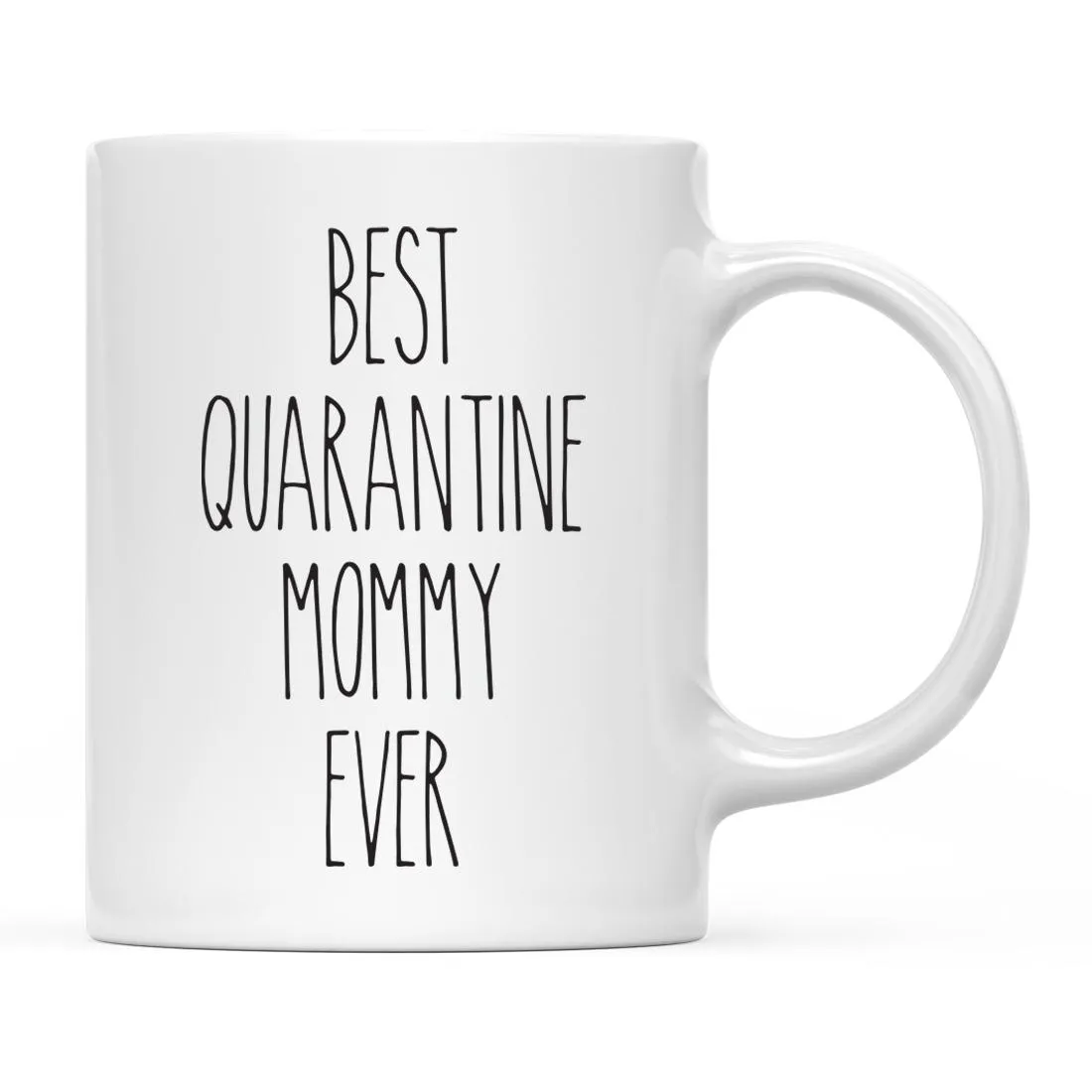 Best Quarantine Ever Ceramic Coffee Mug, Part 2