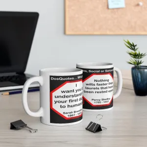 DosQuotes MugWisdoms... I want you to understand that your first duty is to humanity. -vs-  Nothing wilts faster than laurels that have been rested upon.  -  @S2T Which Wisdom Wins: Social or Sarcastic? Ceramic 11oz cup