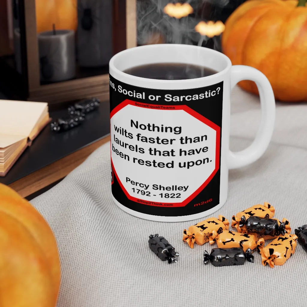 DosQuotes MugWisdoms... I want you to understand that your first duty is to humanity. -vs-  Nothing wilts faster than laurels that have been rested upon.  -  @S2T Which Wisdom Wins: Social or Sarcastic? Ceramic 11oz cup