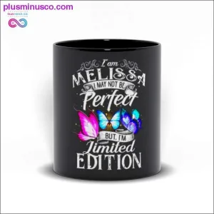 I am Melissa I may not be Perfect but I'm Limited Edition